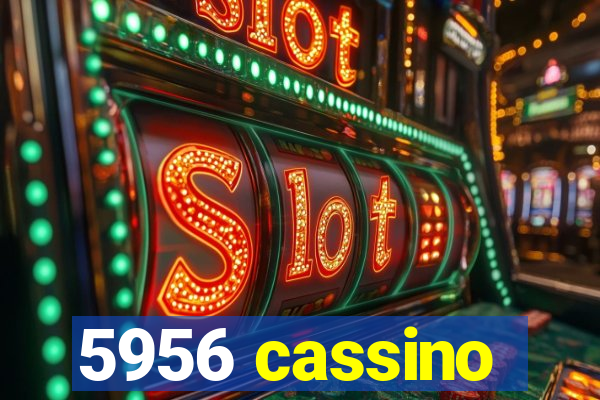 5956 cassino